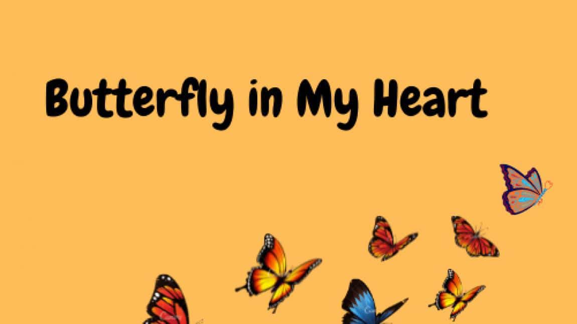 ETWINNING PROJEMİZ: BUTTERFLY IN MY HEART